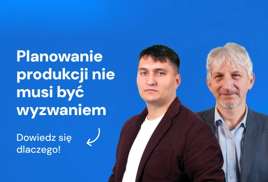 Webinar: Planowanie produkcji nie musi być wyzwaniem Dowiedz się dlaczego!
