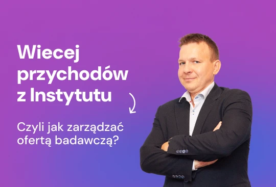 Webinar: Jak zarządzać ofertą badawczą, aby zwiększać przychody instytutu?