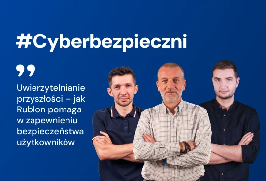 Panel Ekspertów #Cyberbezpieczni. Odc. 2: Uwierzytelnianie przyszłości. Bezpieczeństwo użytkowników.
