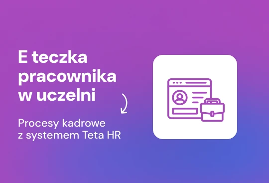 Webinar: E teczka pracownika w uczelni – jak usprawnić procesy kadrowe z systemem Teta HR