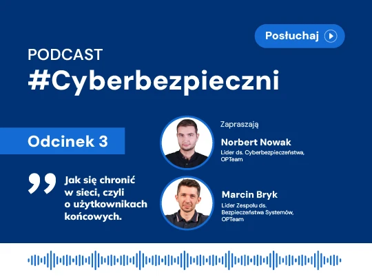 Cyberbezpieczni 03: Jak się chronić w sieci czyli o użytkownikach końcowych